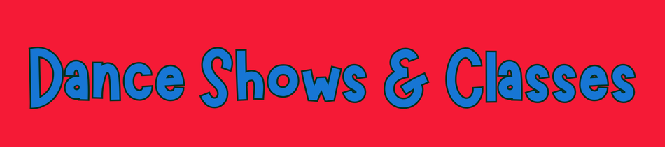 Dance Shows & Classes